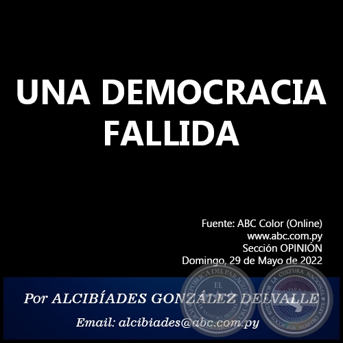UNA DEMOCRACIA FALLIDA - Por ALCIBÍADES GONZÁLEZ DELVALLE - Domingo, 29 de Mayo de 2022